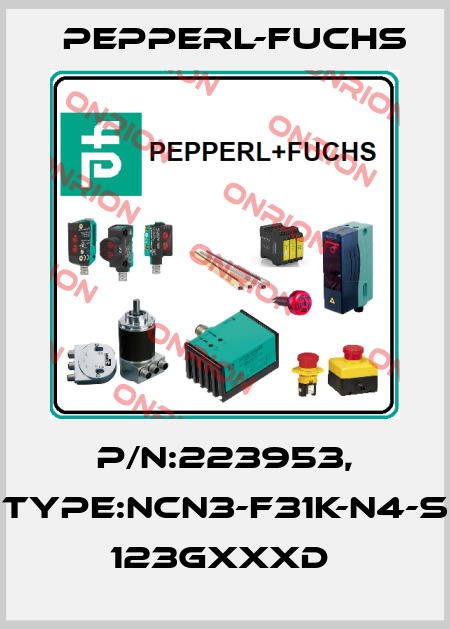 P/N:223953, Type:NCN3-F31K-N4-S        123GxxxD  Pepperl-Fuchs