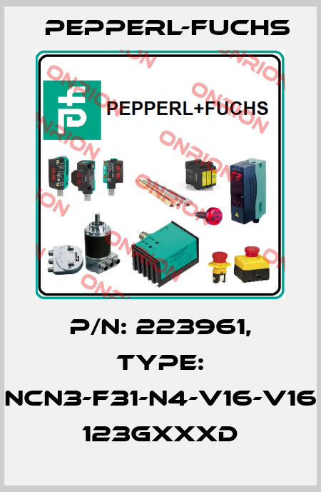 p/n: 223961, Type: NCN3-F31-N4-V16-V16   123GxxxD Pepperl-Fuchs