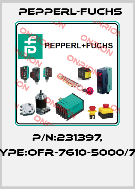 P/N:231397, Type:OFR-7610-5000/76  Pepperl-Fuchs