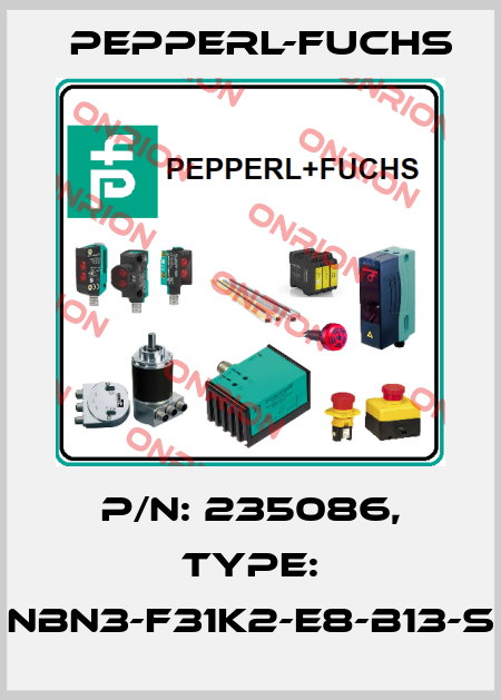 p/n: 235086, Type: NBN3-F31K2-E8-B13-S Pepperl-Fuchs