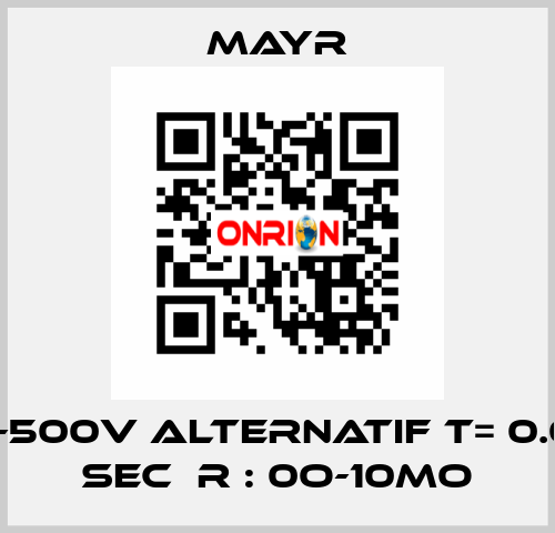 200-500V ALTERNATIF T= 0.05-2 sec  R : 0Ω-10MΩ  Mayr