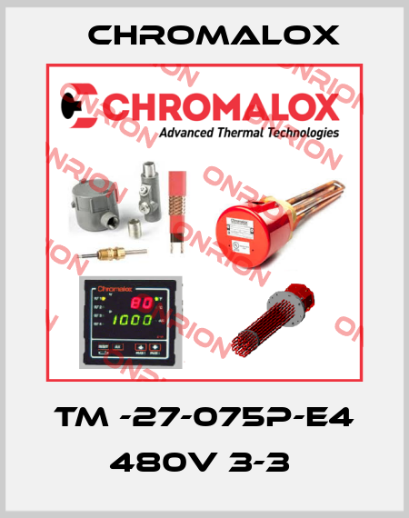 TM -27-075P-E4 480V 3-3  Chromalox