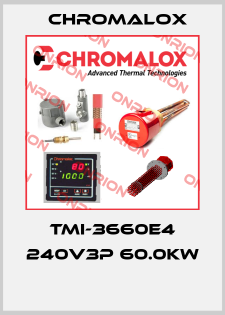 TMI-3660E4 240V3P 60.0KW  Chromalox