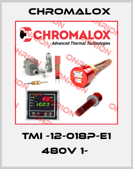 TMI -12-018P-E1 480V 1-  Chromalox