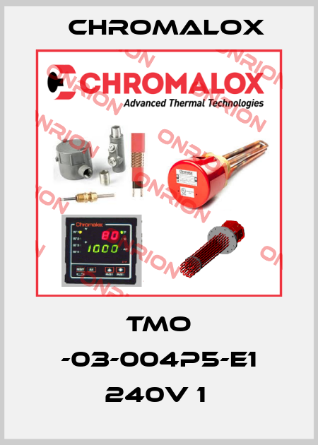 TMO -03-004P5-E1 240V 1  Chromalox