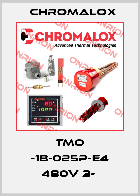 TMO -18-025P-E4 480V 3-  Chromalox