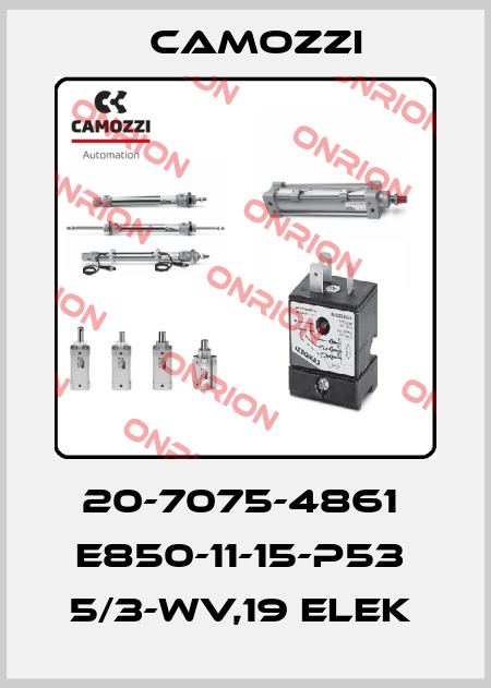 20-7075-4861  E850-11-15-P53  5/3-WV,19 ELEK  Camozzi