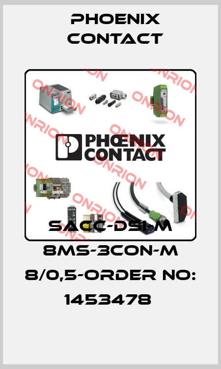 SACC-DSI-M 8MS-3CON-M 8/0,5-ORDER NO: 1453478  Phoenix Contact
