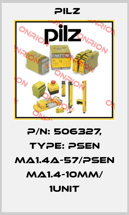 p/n: 506327, Type: PSEN ma1.4a-57/PSEN ma1.4-10mm/ 1unit Pilz