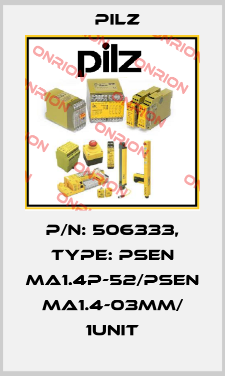 p/n: 506333, Type: PSEN ma1.4p-52/PSEN ma1.4-03mm/ 1unit Pilz