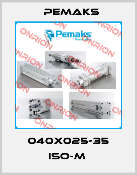 040X025-35 ISO-M  Pemaks