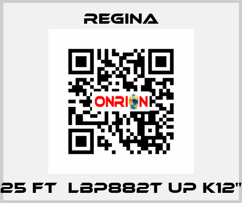 25 FT  LBP882T UP K12" Regina