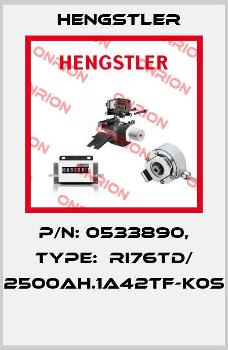 P/N: 0533890, Type:  RI76TD/ 2500AH.1A42TF-K0S  Hengstler