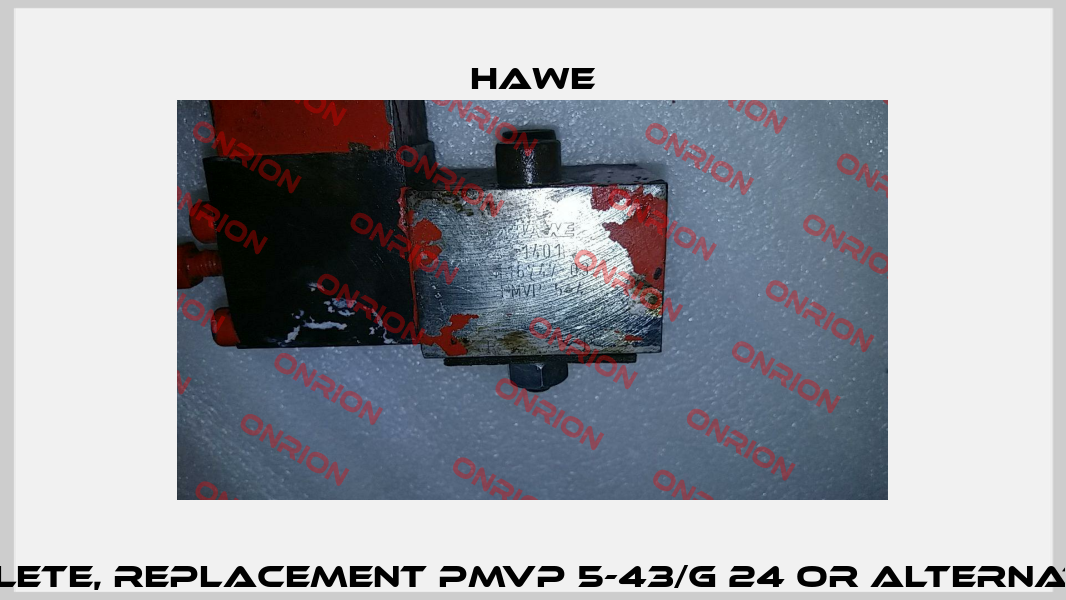 Type:PMVP5-4 obsolete, replacement PMVP 5-43/G 24 or alternative PMVP 5-44/G 24  Hawe