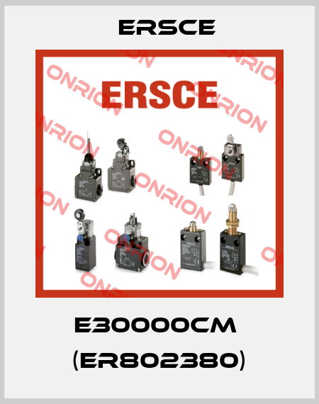E30000CM  (ER802380) Ersce