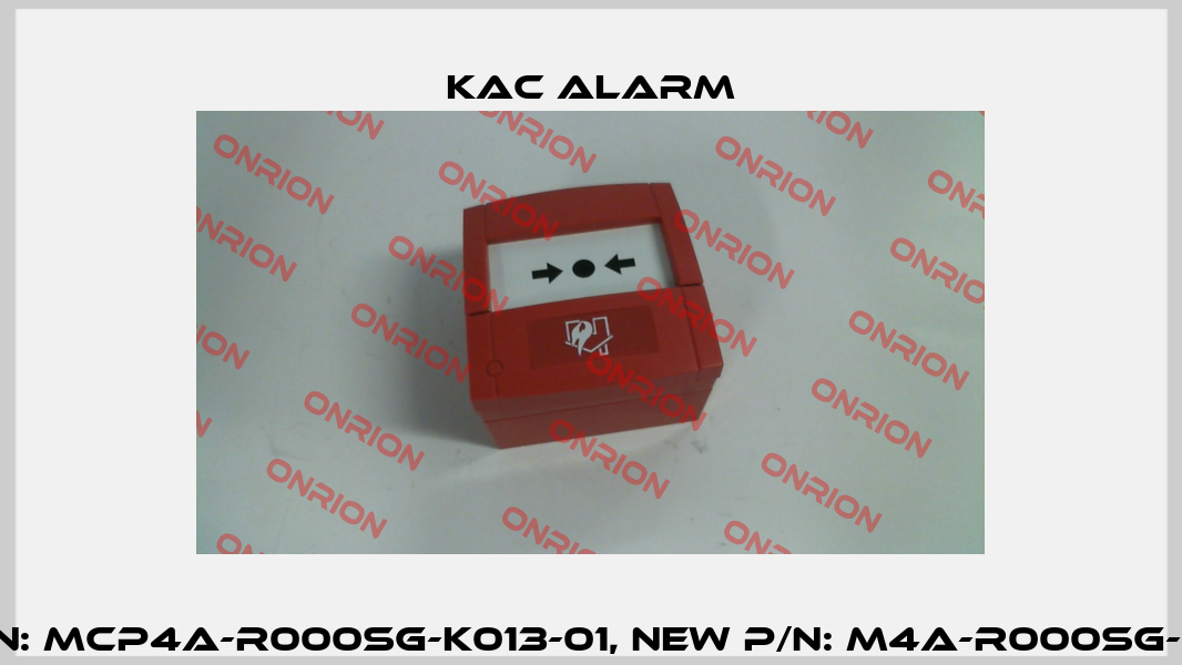 old p/n: MCP4A-R000SG-K013-01, new p/n: M4A-R000SG-K013-01 KAC Alarm