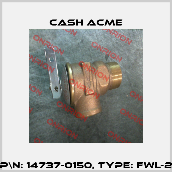 P\N: 14737-0150, Type: FWL-2 Cash Acme